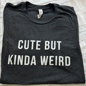 Cute But Kinda Weird T-shirt dark gray